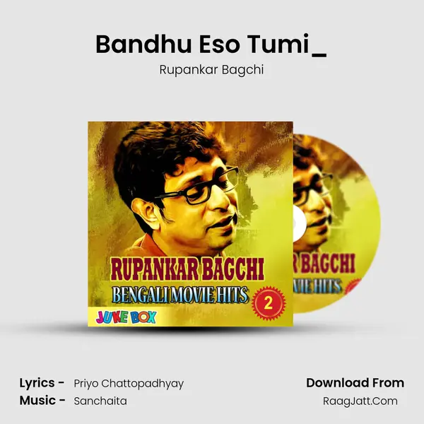 Bandhu Eso Tumi_(From