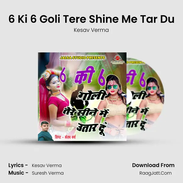 6 Ki 6 Goli Tere Shine Me Tar Du mp3 song