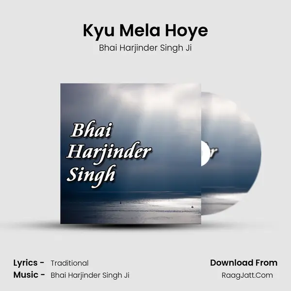 Kyu Mela Hoye MP3 Song by Bhai Harjinder Singh Ji Cover