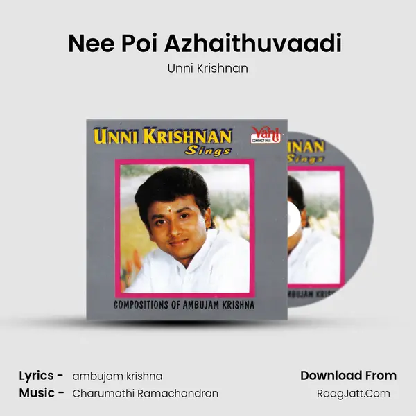 Nee Poi Azhaithuvaadi (Unnikrishnan) MP3 Song by Unni Krishnan Cover