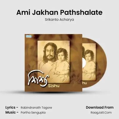 Ami Jakhan Pathshalate MP3 Song by Srikanto Acharya Cover