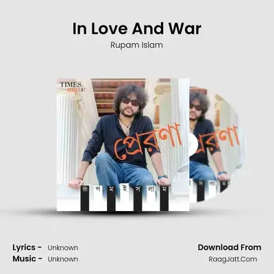In Love And War MP3 Song by Rupam Islam Cover