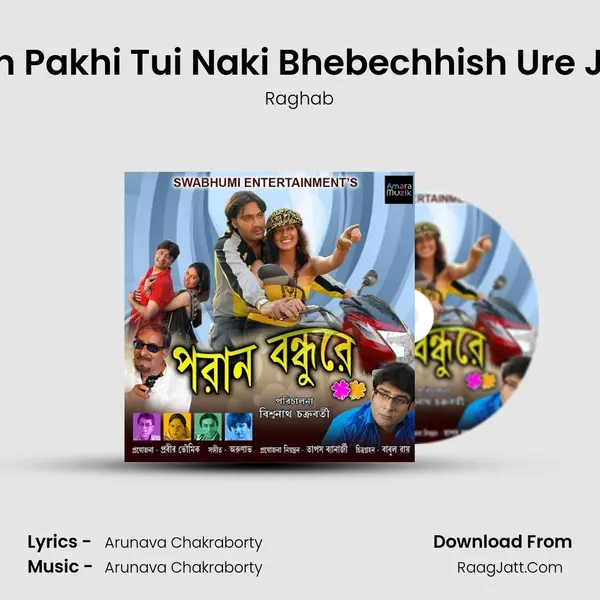 Mon Pakhi Tui Naki Bhebechhish Ure Jabi MP3 Song by Raghab Cover