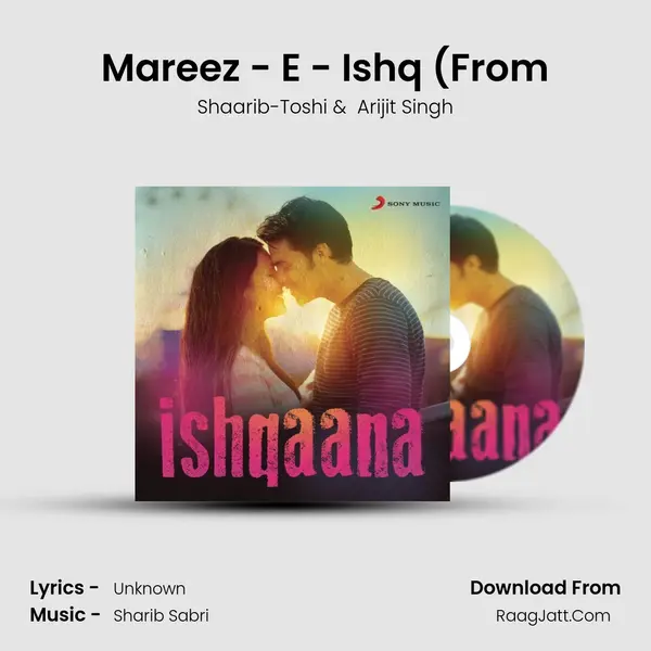 Mareez - E - Ishq (From MP3 Song by Shaarib-Toshi Cover