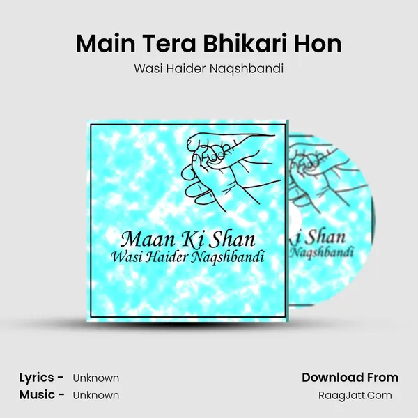 Main Tera Bhikari Hon MP3 Song by Wasi Haider Naqshbandi Cover