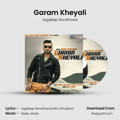 Garam Kheyali - Jagdeep Randhawa
