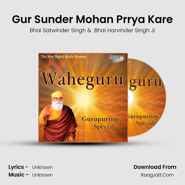 Gur Sunder Mohan Prrya Kare MP3 Song by Bhai Satwinder Singh Cover