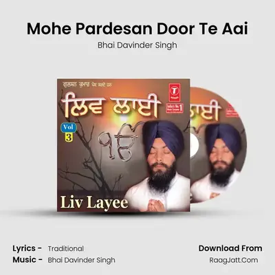 Mohe Pardesan Door Te Aai MP3 Song by Bhai Davinder Singh Cover
