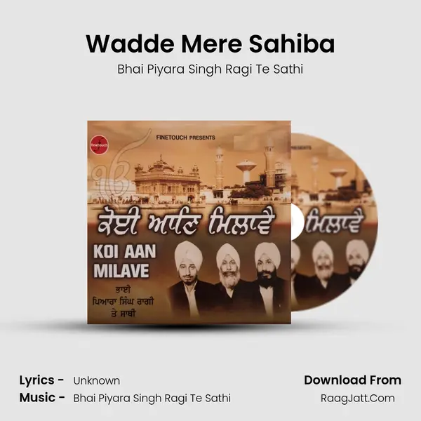 Wadde Mere Sahiba MP3 Song by Bhai Piyara Singh Ragi Te Sathi Cover