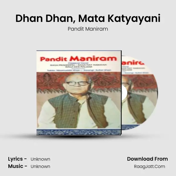 Dhan Dhan, Mata Katyayani MP3 Song by Pandit Maniram Cover