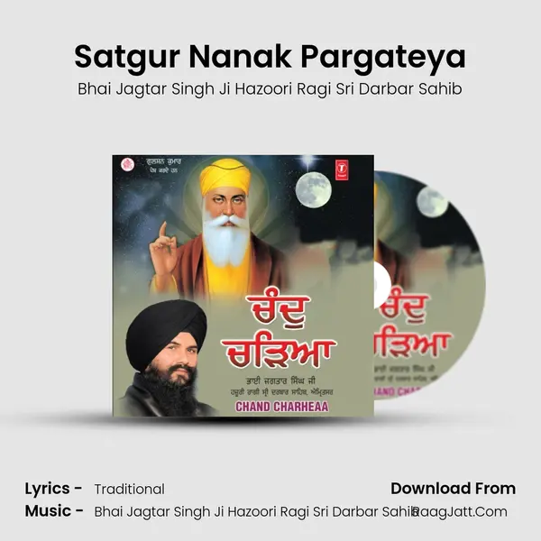 Satgur Nanak Pargateya MP3 Song by Bhai Jagtar Singh Ji Hazoori Ragi Sri Darbar Sahib Cover