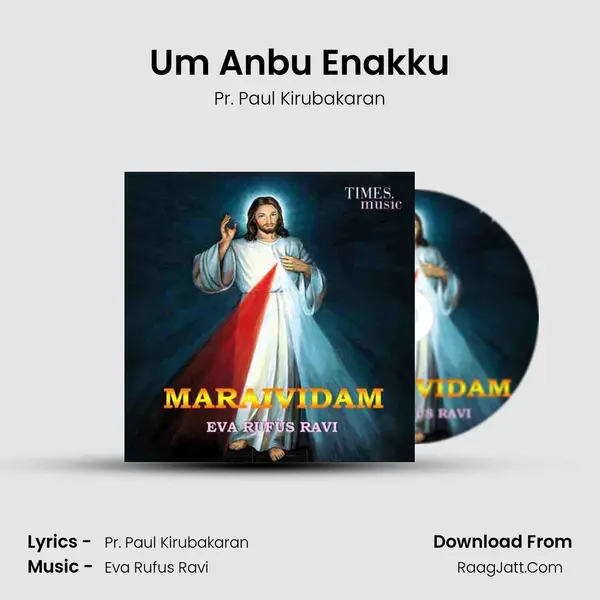 Um Anbu Enakku MP3 Song by Pr. Paul Kirubakaran Cover