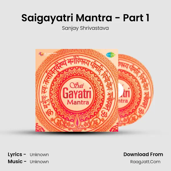 Saigayatri Mantra - Part 1 MP3 Song by Sanjay Shrivastava Cover