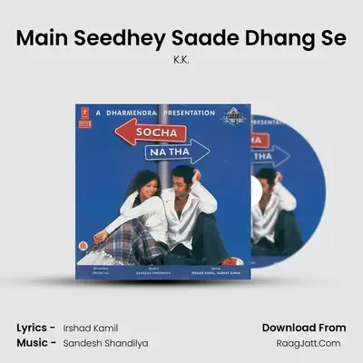 Main Seedhey Saade Dhang Se MP3 Song by K.K. Cover