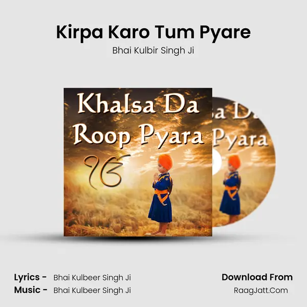 Kirpa Karo Tum Pyare MP3 Song by Bhai Kulbir Singh Ji Cover