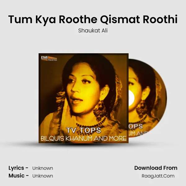 Tum Kya Roothe Qismat Roothi MP3 Song by Shaukat Ali Cover
