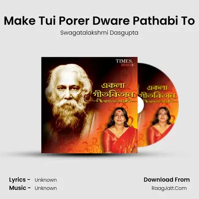 Make Tui Porer Dware Pathabi To MP3 Song by Swagatalakshmi Dasgupta Cover