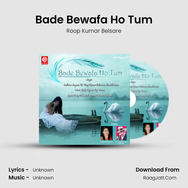 Bade Bewafa Ho Tum(Male) MP3 Song by Roop Kumar Belsare Cover