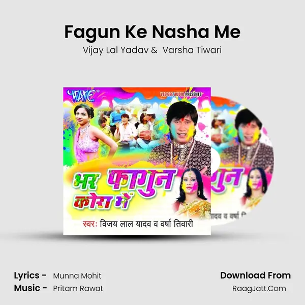 Fagun Ke Nasha Me MP3 Song by Vijay Lal Yadav Cover