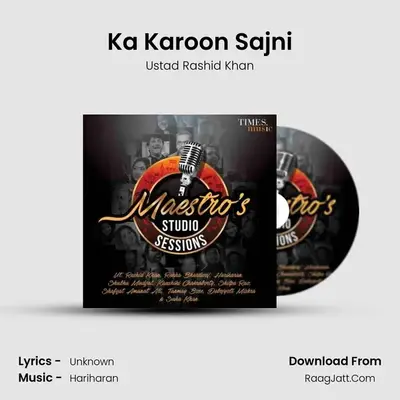 Ka Karoon Sajni MP3 Song by Ustad Rashid Khan Cover