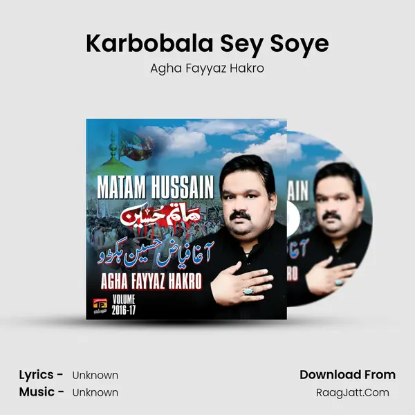 Karbobala Sey Soye MP3 Song by Agha Fayyaz Hakro Cover