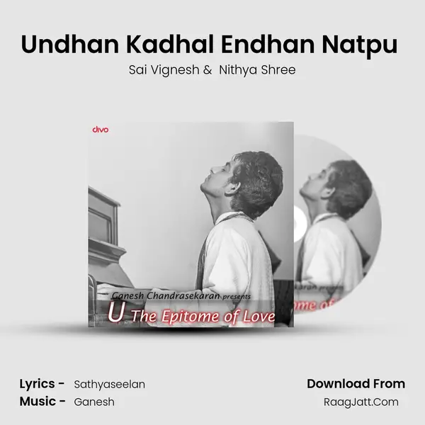 Undhan Kadhal Endhan Natpu (The Fight of Love) MP3 Song by Sai Vignesh Cover