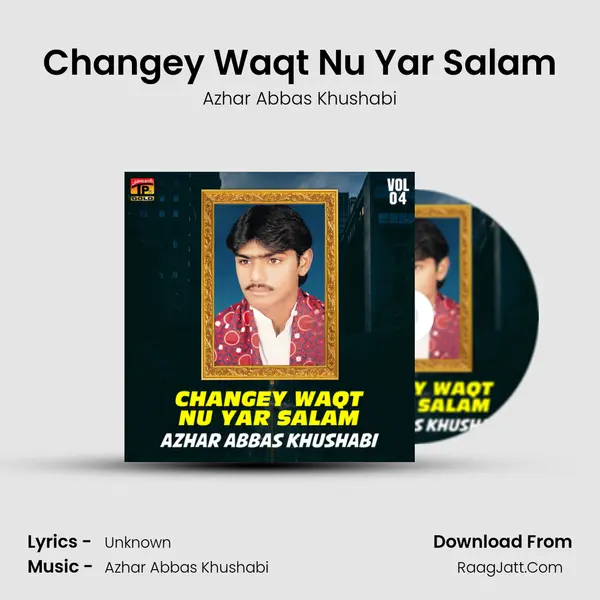 Changey Waqt Nu Yar Salam MP3 Song by Azhar Abbas Khushabi Cover