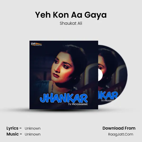 Yeh Kon Aa Gaya MP3 Song by Shaukat Ali Cover