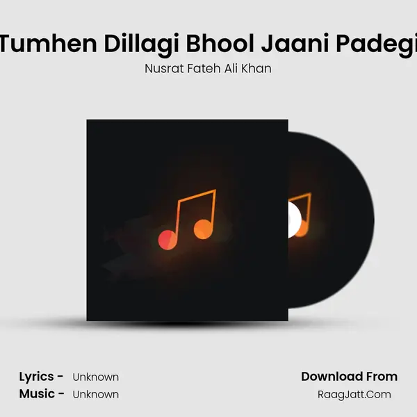 Tumhen Dillagi Bhool Jaani Padegi MP3 Song by Nusrat Fateh Ali Khan Cover