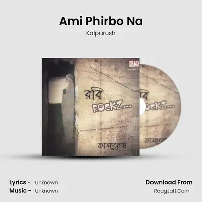 Ami Phirbo Na mp3 song