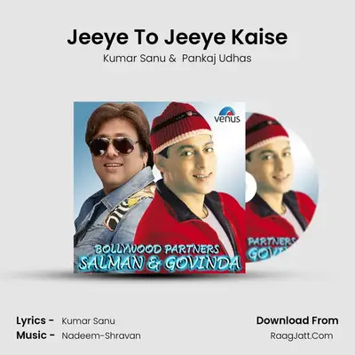 Jeeye To Jeeye Kaise MP3 Song by Kumar Sanu Cover