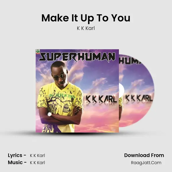 Make It Up To You MP3 Song by K K Karl Cover
