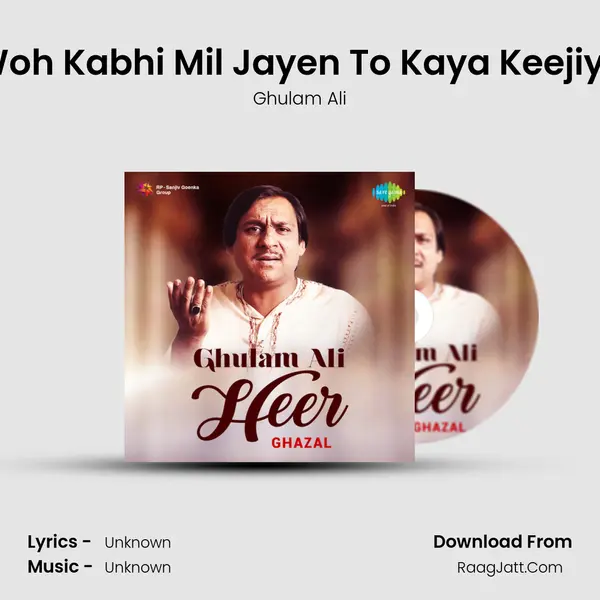 Woh Kabhi Mil Jayen To Kaya Keejiye MP3 Song by Ghulam Ali Cover