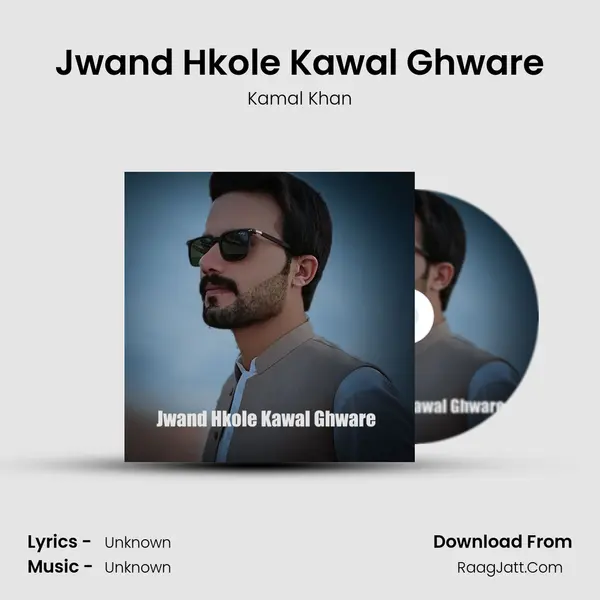 Jwand Hkole Kawal Ghware - Kamal Khan