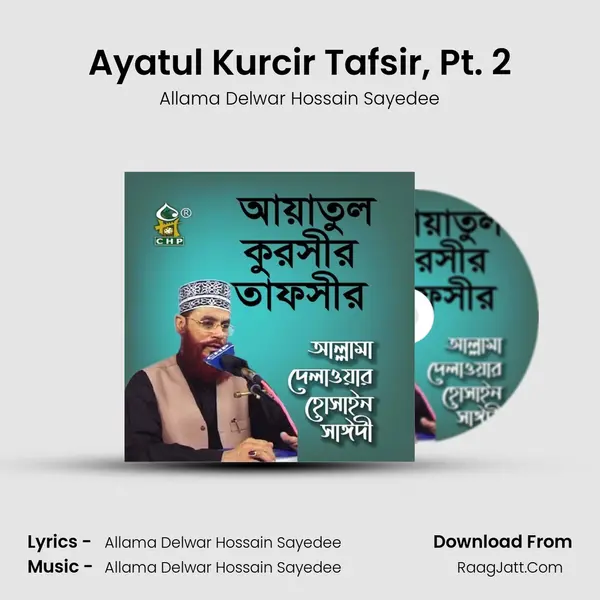 Ayatul Kurcir Tafsir, Pt. 2 MP3 Song by Allama Delwar Hossain Sayedee Cover
