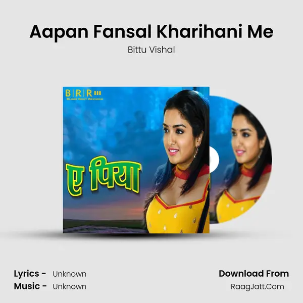 Aapan Fansal Kharihani Me MP3 Song by Bittu Vishal Cover
