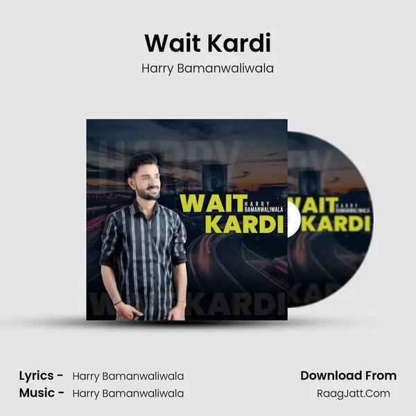 Wait Kardi - Harry Bamanwaliwala