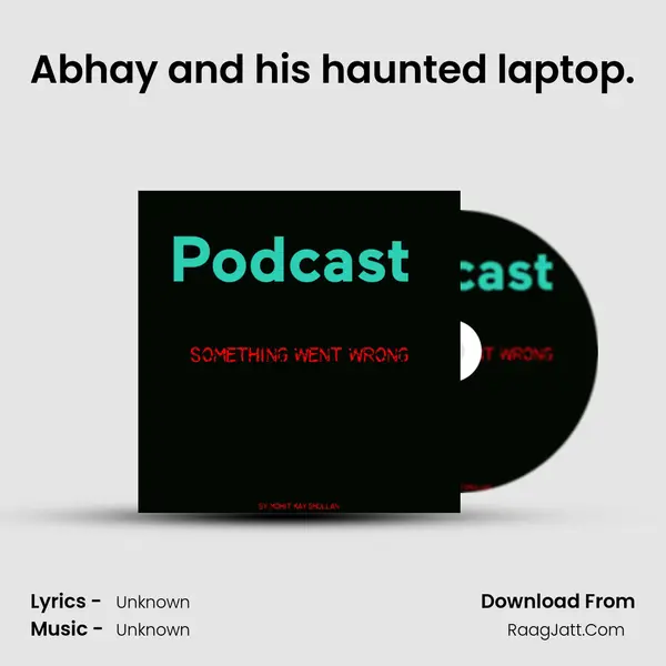 Abhay and his haunted laptop. MP3 Song by  Cover