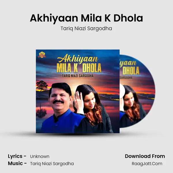 Akhiyaan Mila K Dhola - Single - Tariq Niazi Sargodha