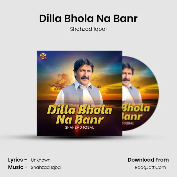 Dilla Bhola Na Banr - Single - Shahzad Iqbal