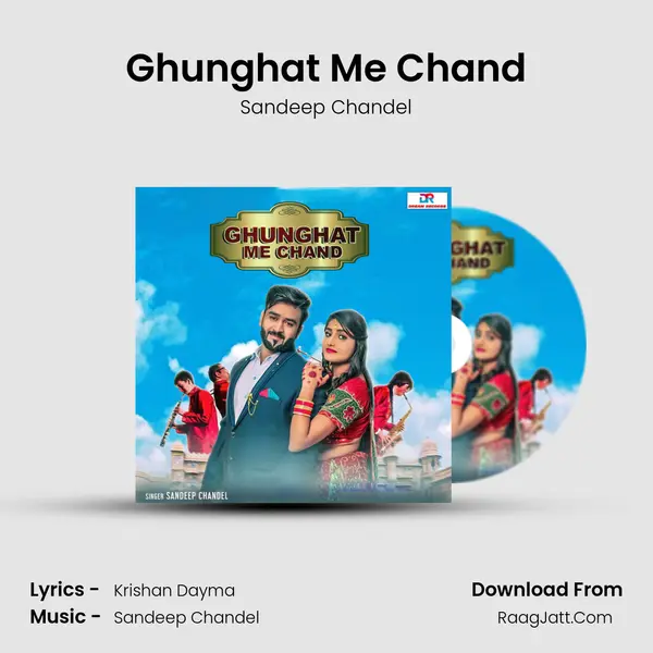 Ghunghat Me Chand - Sandeep Chandel