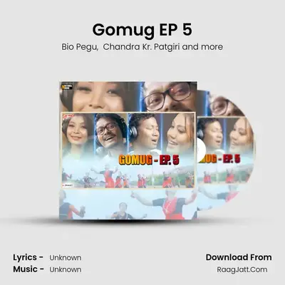 Gomug EP 5 MP3 Song by Bio Pegu Cover