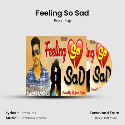 Feeling So Sad - Prem Paji
