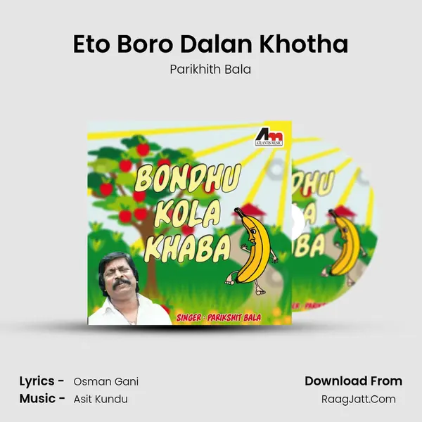 Eto Boro Dalan Khotha mp3 song