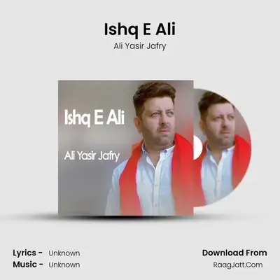 Ishq E Ali - Ali Yasir Jafry