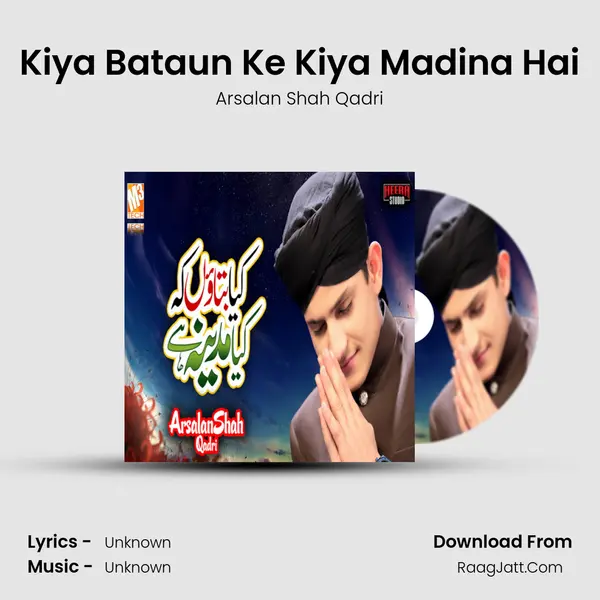 Kiya Bataun Ke Kiya Madina Hai MP3 Song by Arsalan Shah Qadri Cover
