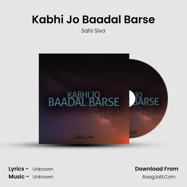 Kabhi Jo Baadal Barse MP3 Song by Sahi Siva Cover