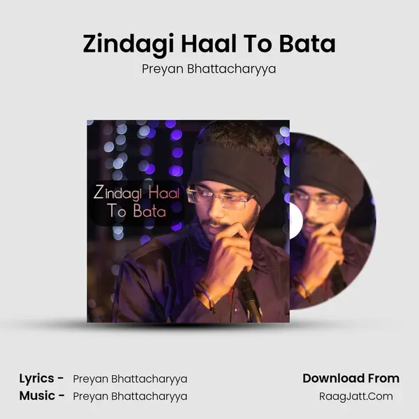 Zindagi Haal To Bata MP3 Song by Preyan Bhattacharyya Cover