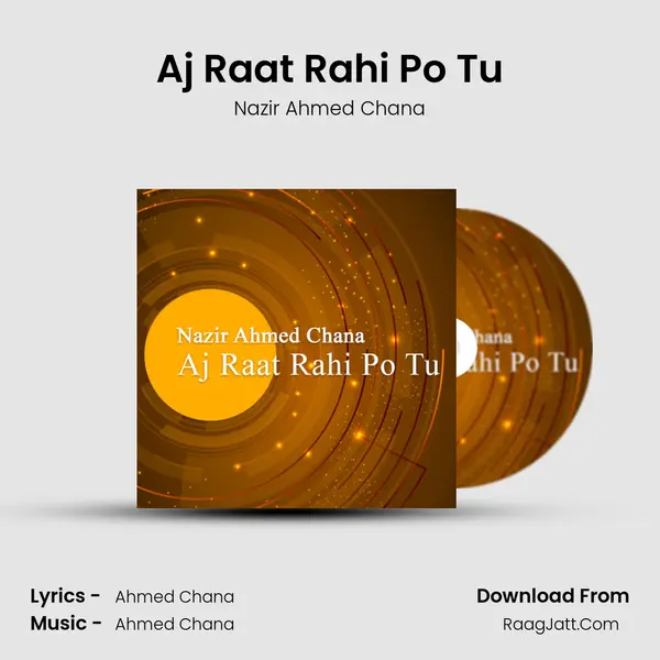 Aj Raat Rahi Po Tu MP3 Song by Nazir Ahmed Chana Cover