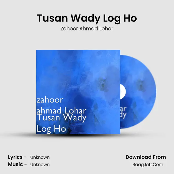 Tusan Wady Log Ho MP3 Song by Zahoor Ahmad Lohar Cover